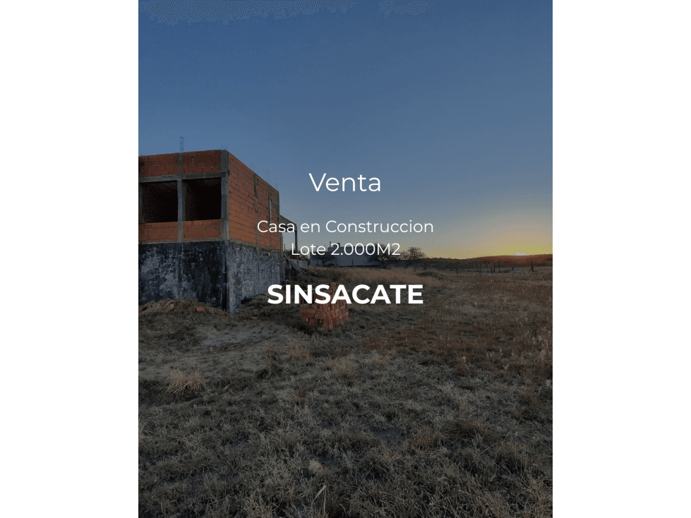 VENTA-LOTE MAS CASA EN CONSTRUCCIÓN-SINSACATE - 1