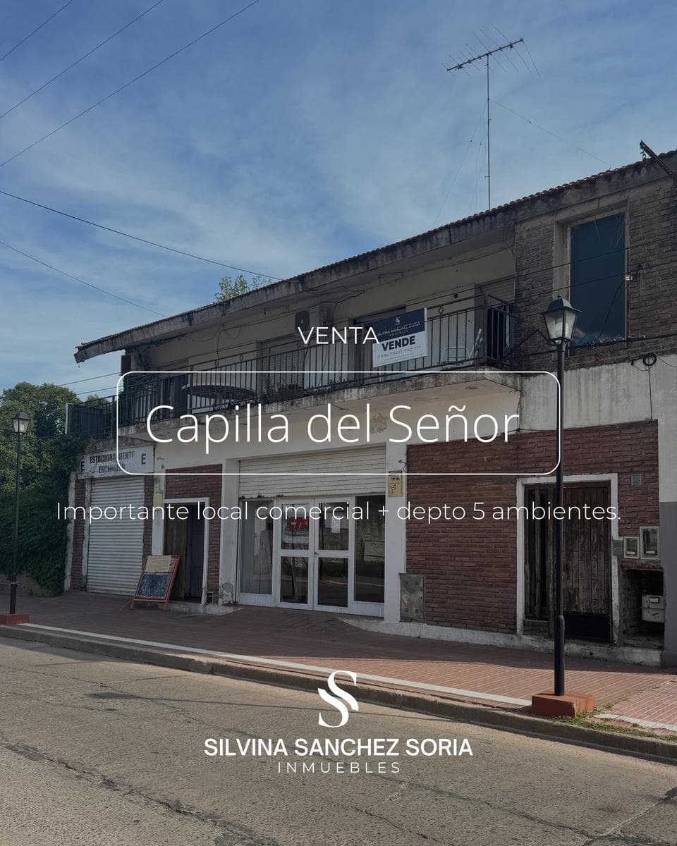 IMPORTANTE LOCAL COMERCIAL + DEPTO 5 AMB EN EN CENTRO DE CAPILLA DEL SEÑOR - 1